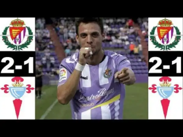Real Valladolid vs Celta de Vigo 2-1 Highlights & All Goals (27/01/2019)